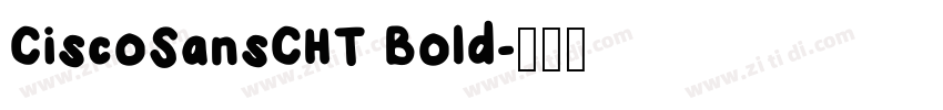 CiscoSansCHT Bold字体转换 CiscoSansCHT Bold字体转换